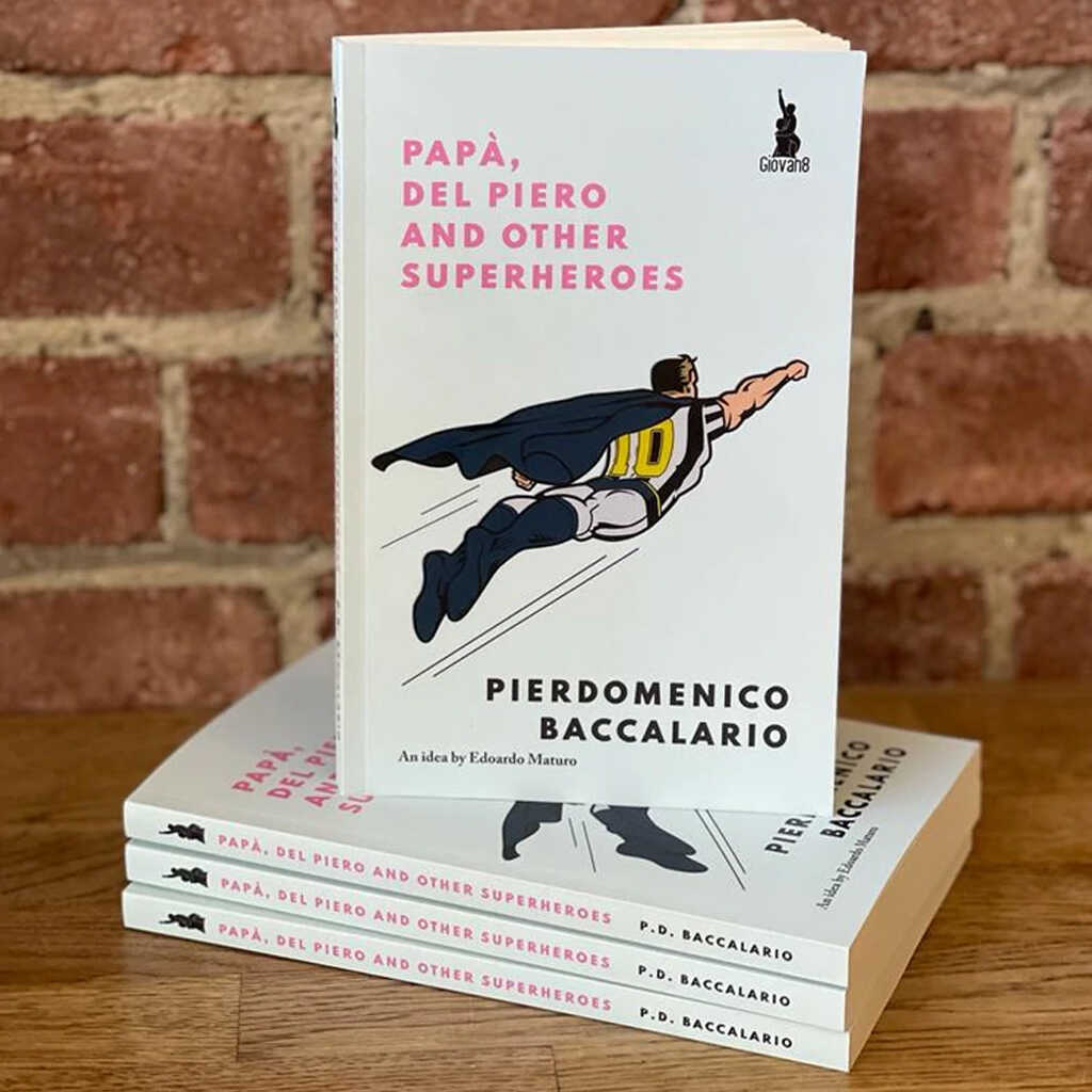 JUVENTUS BOOK - papà del piero and other superheroes