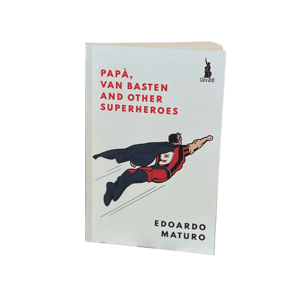 AC Milan fan book - papà, van basten and other superheroes